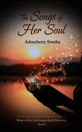 The Songs Of Her Soul A poetic symphony of being