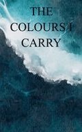 The Colours I Carry