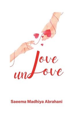 Saeema Madhiya Abrahani - Love Unlove, Häftad