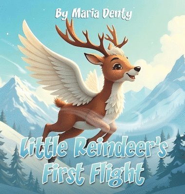 Maria Denty - Little Reindeer's First Flight, Inbunden