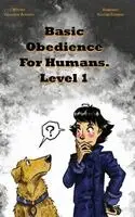Valentina Arevalo - Basic Obedience For Humans: Level 1, Inbunden. Tillgänglighet: Tillfälligt slut