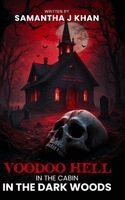 Samantha J. Khan - Voodoo Hell In The Cabin In The Dark Woods, Inbunden
