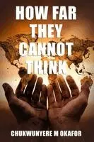 Chukwunyere M. Okafor - How Far They Cannot Think, Häftad. Tillgänglighet: Tillfälligt slut