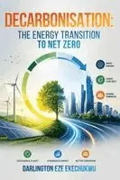 Darlington Eze Ekechukwu - Decarbonisation: The Energy Transition to Net Zero, Häftad. Tillgänglighet: Lägg i varukorg