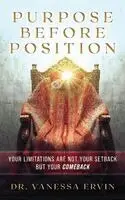 Vanessa Ervin - Purpose Before Position: Your Limitations Are Not Your Setback But Your Comeback, Inbunden. Tillgänglighet: Lägg i varukorg