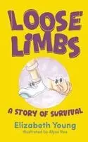Elizabeth Young - Loose Limbs: A Story Of Survival, Inbunden. Tillgänglighet: Lägg i varukorg