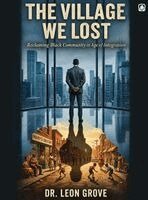 Leon Grove Dba, Red Rock Publishers - The Village We Lost: Reclaiming Black Community in the Age of Integration, Inbunden