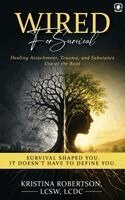 Kristina Robertson, Red Rock Publishers - Wired for Survival: Healing Attachment, Trauma, and Substance Use at the Root, Inbunden. Tillgänglighet: Lägg i varukorg