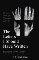G. T. Everson, Red Rock Publishers - The Letters I Should Have Written: One Person's Perspective on Medical Trauma, Häftad. Tillgänglighet: Lägg i varukorg