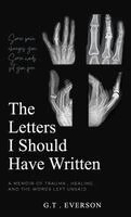 G. T. Everson, Red Rock Publishers - The Letters I Should Have Written: One Person's Perspective on Medical Trauma, Inbunden. Tillgänglighet: Lägg i varukorg