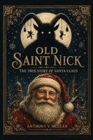Old Saint Nick: The True Story of Santa Claus