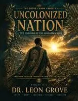 Leon Grove DBA - Uncolonized Nation: The Undoing of the Colonized Mind. Tillgänglighet: Lägg i varukorg