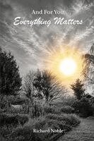 Richard Noble - And For You, Everything Matters, Häftad