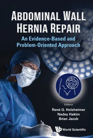 ABDOMINAL WALL HERNIA REPAIR: AN EVIDENCE-BASED AND PROBLEM-ORIENTED APPROACH