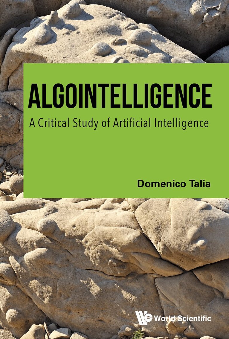 Domenico Talia - ALGOINTELLIGENCE: A CRITICAL STUDY OF ARTIFICIAL INTELLIGENCE, Inbunden. Tillgänglighet: Lägg i varukorg