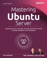 Ken VanDine, Jay LaCroix - Mastering Ubuntu Server, Häftad. Tillgänglighet: Lägg i varukorg