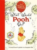 Walt Disney, Stephanie Milton - Disney Winnie the Pooh: What Would Pooh Do?, Inbunden