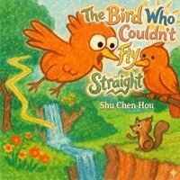 Shu Chen Hou - Bird Who Couldn’t Fly Straight, Häftad. Tillgänglighet: Lägg i varukorg