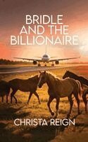 Christa Reign - Bridle and the Billionaire: A Small Town, Friends to Lovers, Billionaire, and Suspense Romance, Häftad