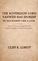 Cliff R. Loriot - The Sovereign Lord Yahweh Has Spoken! He Has Roared Like a Lion!, Inbunden. Tillgänglighet: Lägg i varukorg