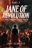 Lady Scarlett - Jane of Revolution Part 2: A True Story She Lit The Match..., Häftad
