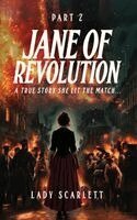 Lady Scarlett - Jane of Revolution Part 2: A True Story She Lit The Match..., Inbunden