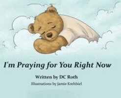 DC Roth, Clark Roth - I'm Praying for You Right Now, Inbunden. Tillgänglighet: Lägg i varukorg