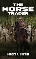 Robert A. Durant - The Horse Trader, Inbunden