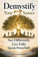 Jeff Vandeveere - Demystify Your 7 Senses: See Differently. Live Fully. Speak Powerfully, Häftad. Tillgänglighet: Lägg i varukorg
