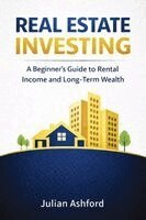 Julian Ashford - Real Estate Investing: A Beginner's Guide to Rental Income and Long-Term Wealth, Häftad. Tillgänglighet: Lägg i varukorg