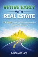 Julian Ashford - Retire Early with Real Estate: I'm FIRED!: Build Financial Independence with Rental Property, Häftad. Tillgänglighet: Lägg i varukorg