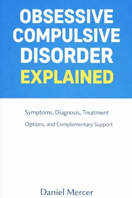 Daniel Mercer - Obsessive Compulsive Disorder Explained, E-bok. Tillgänglighet: Lägg i varukorg