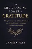 Carmen Vale - The Life-Changing Power Of Gratitude: 7 Simple Exercises to Cultivate Gratitude and Personal Growth - Including a 3-Month Guided Journal, Häftad. Tillgänglighet: Lägg i varukorg