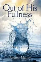 Andrew Murray - Out of His Fullness - From Striving to Spirit-filled living, Häftad. Tillgänglighet: Lägg i varukorg