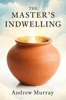 Andrew Murray - The Master's Indwelling, Häftad. Tillgänglighet: Lägg i varukorg