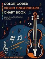 Paul Masterdon - Color-Coded Violin Fingerboard Chart Book - Learn Every Note on the Violin Fast (First Position Notes)), Häftad