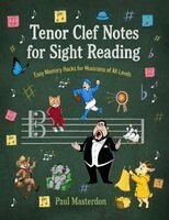 Paul Masterdon - Tenor Clef Notes for Sight Reading - Visual Memory Hacks to Read Music Fast: Learning Tenor Clef Made Easy for Cello, Trombone & Music Theory Students, Häftad