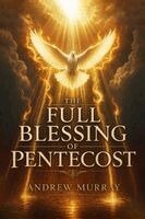 Andrew Murray, Joe Lighthall - The Full Blessing of Pentecost - The one thing every Christian desperately needs: Modern English, Häftad