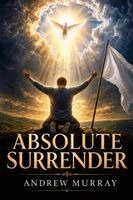 Andrew Murray, Joe Lighthall - Absolute Surrender (Modern English Version): Andrew Murray on Holiness & Deeper Intimacy with God, Häftad