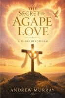 Andrew Murray, Joe Lighthall - The Secret of Agape Love (Modern English Version), Häftad