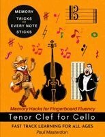 Paul Masterdon - Tenor Clef for Cello - Visual Memory Hacks for Fingerboard Fluency: Fast Track Learning Tenor Clef with Creative Memory Techniques, Häftad
