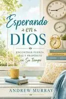 Andrew Murray, Joe Lighthall - Esperando en Dios - Meditaciones para un mes (Versión moderna en español: Andrew Murray sobre la oración, la dependencia de Dios y la vida llena del E, Häftad. Tillgänglighet: Lägg i varukorg