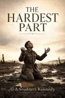 G. A. Studdert Kennedy - The Hardest Part: The Controversial World War I Classic on The Theology of Suffering, God, Faith, and the Problem of Evil, Häftad. Tillgänglighet: Lägg i varukorg
