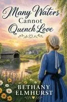 Bethany Elmhurst - Many Waters Cannot Quench Love - An Amish Romance, Häftad. Tillgänglighet: Lägg i varukorg