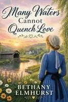 Bethany Elmhurst - Many Waters Cannot Quench Love - An Amish Romance (LARGE PRINT Edition), Häftad. Tillgänglighet: Lägg i varukorg