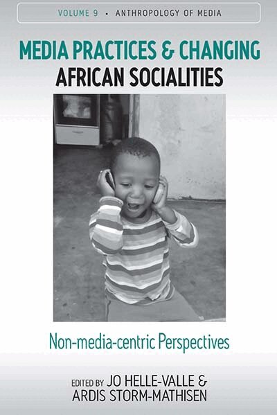 Jo Helle-Valle, Ardis Storm-Mathisen - Media Practices and Changing African Socialities, Häftad