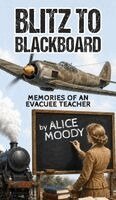 Alice Moody - Blitz to Blackboard, Inbunden. Tillgänglighet: Lägg i varukorg