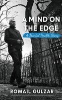Romail Gulzar - A Mind on the Edge: A Mental Health Story, Inbunden