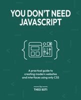 Theo Soti - You Don't Need JavaScript, Häftad