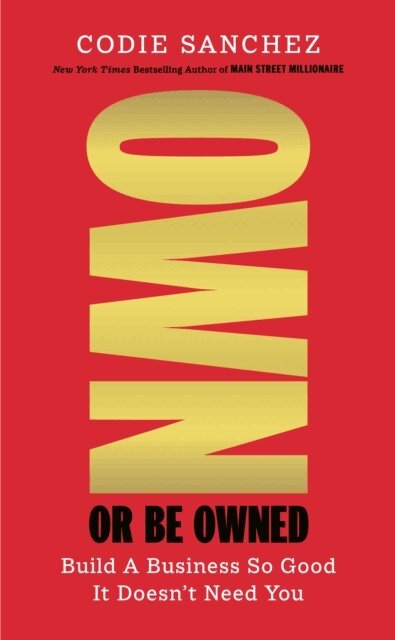 Codie Sanchez - Own or Be Owned, E-bok